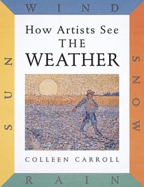 How Artists See the Weather : Sun, Wind, Snow, Rain