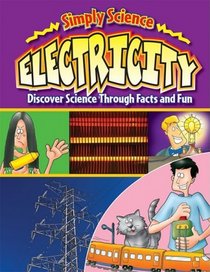 Electricity: Discover Science Through Facts and Fun (Simply Science)