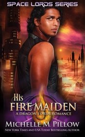 His Fire Maiden (Space Lords - A Dragon Lords Romance) (Volume 2)