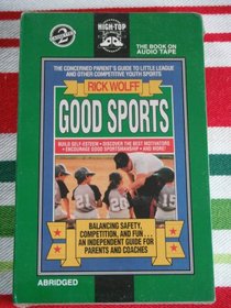 Good Sports: The Concerned Parent's Guide to Little League and Other Competitive Youth Sports