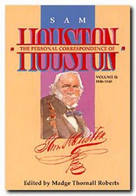The Personal Correspondence of Sam Houston, Volume II: 1846-1848