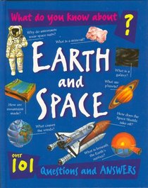 What do you know about earth and space?: Over 101 questions and answers