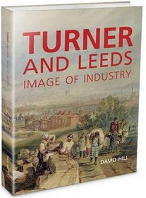 Turner and Leeds: Image of Industry