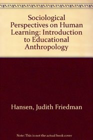 Sociocultural perspectives on human learning: An introduction to educational anthropology