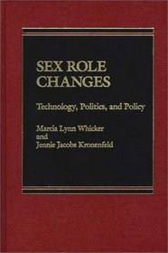 Sex Role Changes: Technology, Politics, and Policy