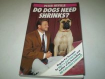 DO DOGS NEED SHRINKS?