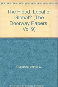 The Flood, Local or Global? (The Doorway Papers, Vol 9)
