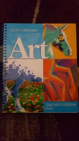 Scott Foresman Art: Grade 2: Teacher's Edition