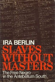 Slaves Without Masters; The Free Negro in the Antebellum South.