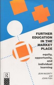 Further Education in the Market-Place: Equity, Opportunity, and Individual Learning