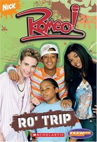 Romeo!: Ro' Trip (Teenick)