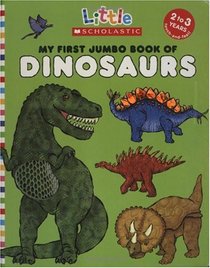 My First Jumbo Book of Dinosaurs (Little Scholastic)