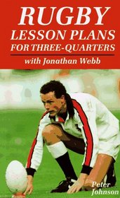 Rugby Lesson Plans for Three-Quarters: With Jonathan Webb