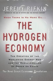 The Hydrogen Economy: The Creation of the World-Wide Energy Web and the Redistribution of Power on Earth