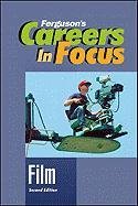 Careers in Focus: Film, Second Edition (Ferguson's Careers in Focus)