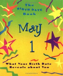 The Birth Date Book May 1: What Your Birthday Reveals About You (Birth Date Books)