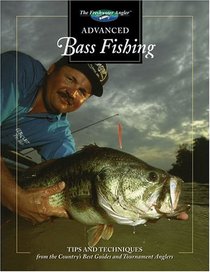 Advanced Bass Fishing: Tips and Techniques from the Country's Best Guides and Tournament Anglers (The Freshwater Angler)