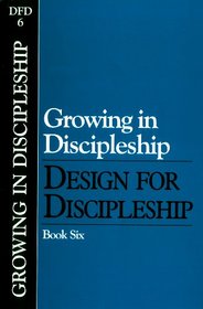 Growing In Discipleship: Design For Discipleship Book 6 (Design for Discipleship)