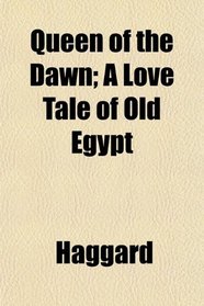 Queen of the Dawn: A Love Tale of Old Egypt