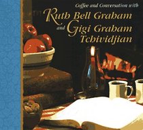 Coffee and Conversation With Ruth Bell Graham and Gigi Graham Tchividjian