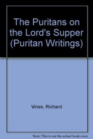The Puritans on the Lord's Supper (Puritan Writings)