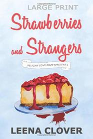 Strawberries and Strangers LARGE PRINT: A Cozy Murder Mystery (Pelican Cove Cozy Mystery Series LARGE PRINT)