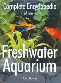 Complete Encyclopedia of the Freshwater Aquarium