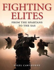 Fighting Elites: From the Spartans to the S.A.S.