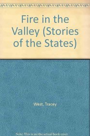 Fire in the Valley (Stories of the States)