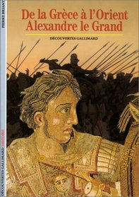 De la Grece a l'Orient: Alexandre le Grand (Histoire) (French Edition)