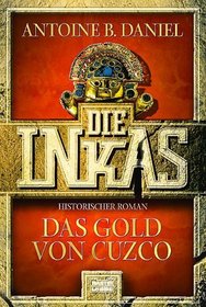 Die Inkas. Das Gold von Cuzco