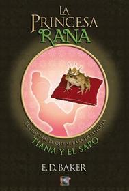 La Princesa Rana (The Frog Princess) (Tales of the Frog Princess, Bk 1) (Spanish Edition)