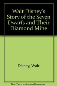 Walt Disney's Story of the Seven Dwarfs and Their Diamond Mine