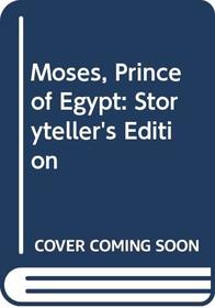 Moses, Prince of Egypt: Storyteller's Edition (Prince of Egypt)