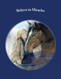 Believe in Miracles: Lessons from the animals at Last Stop Horse Rescue