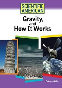 Gravity, And How It Works (Scientific American)