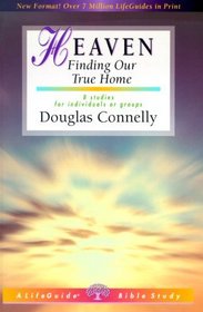 Heaven: Finding Our True Home (Lifeguide Bible Studies)