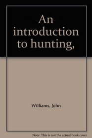 An introduction to hunting,