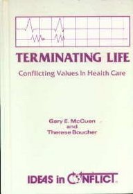 Terminating Life: Conflicting Values in Health Care (Ideas in Conflict Series)