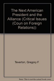 The Next American President and the Alliance (Critical Issues (Coun on Foreign Relations))