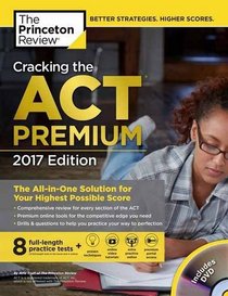 Cracking the ACT Premium Edition with 8 Practice Tests and DVD, 2017 (College Test Preparation)