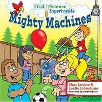 First Science Experiments: Mighty Machines (First Science Experiments)