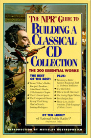 The NPR Guide to Building a Classical CD Collection: The 300 Essential Works