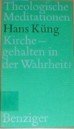 Kirche, gehalten in der Wahrheit? (Theologische Meditationen) (German Edition)