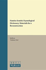 Hamito-Semitic Etymological Dictionary: Materials for a Reconstruction (Probleme Der Agyptologie,)