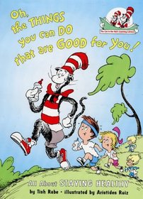 Oh the Things You Can Do That Are Good for You! (The Cat in the Hat's Learning Library)