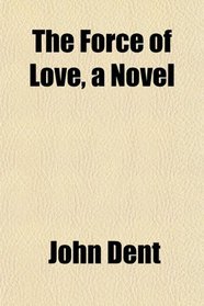 The Force of Love, a Novel