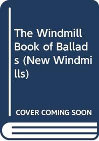 The Windmill Book of Ballads (New Windmills)