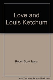 Love and Louis Ketchum