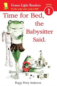 Time for Bed, the Babysitter Said (Green Light Readers Level 1)